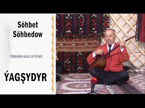 Söhbet Söhbedow —  Ýagşydyr