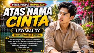 Download lagu ATAS NAMA CINTA – Leo Waldy | Cover Dangdut Terbaru 2026 | Zimraan Dangdut mp3 Download lagu ATAS NAMA CINTA – Leo Waldy | Cover Dangdut Terbaru 2026 | Zimraan Dangdut mp3