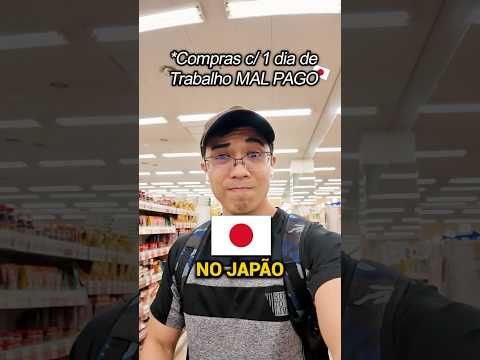 O que eu compro com 1 Dia de Trabalho MAL PAGO no Mercado do Japão ???