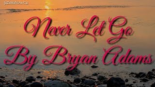 Never Let Go By Bryan Adams
