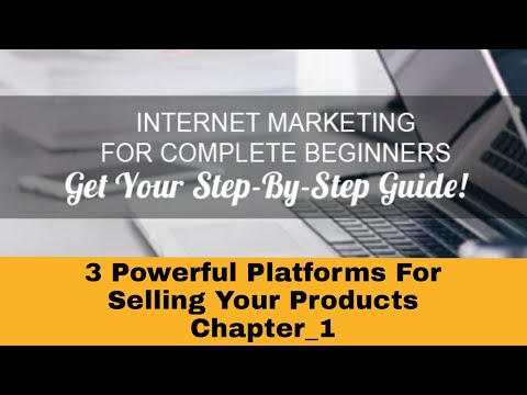 Powerful Platforms For Selling Your Products Chapter_1 Internet Marketing | Similar Videos |