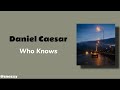 Daniel Caesar Who Knows Lirik Terjemahan Indonesia