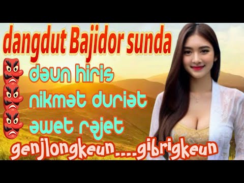 Dangdut Sunda Bajidor - daun hiris - gibrigkeun