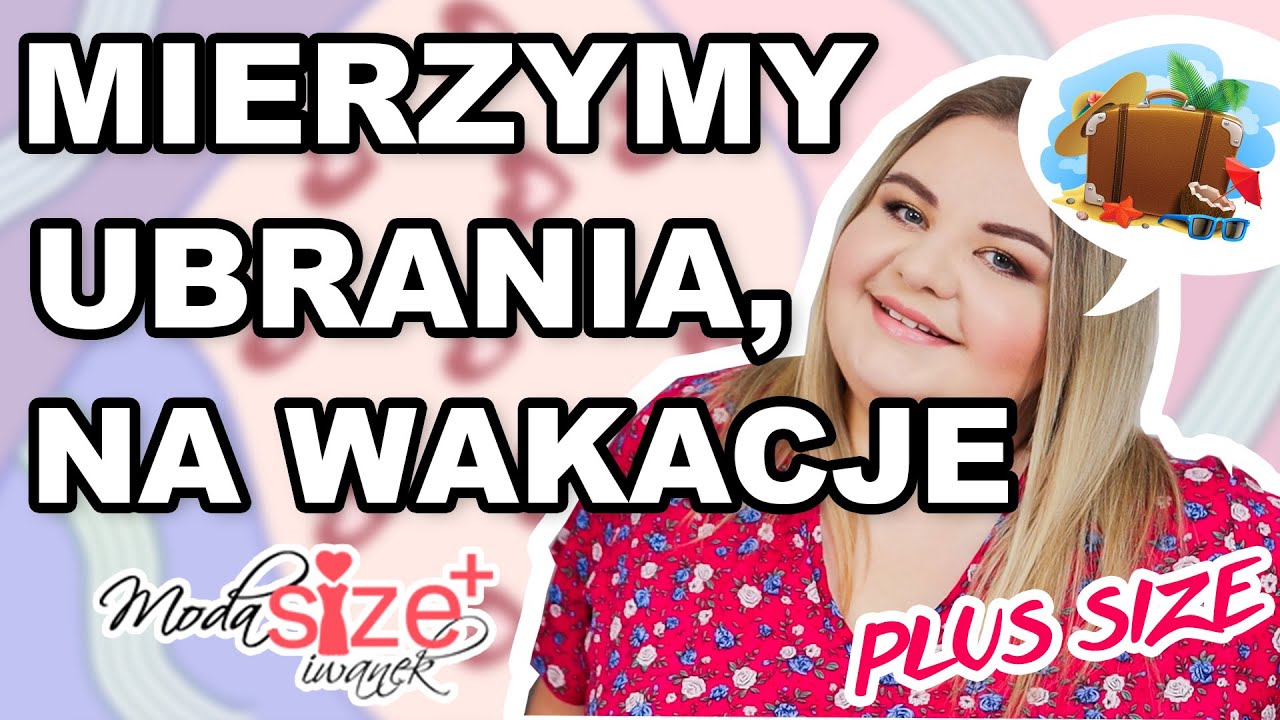 🏖 MIERZYMY PLUS SIZE 🏖  UBRANIA, KTÓRE ZABIERAM NA WAKACJE ZE SKLEPU MODA SIZE PLUS IWANEK I Madziof