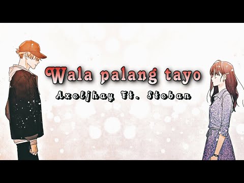 Wala Palang Tayo By Axeljhay Ft. Steban (Prod.by Win beats Exclusive) (OFFICIAL LYRICS VIDEO)