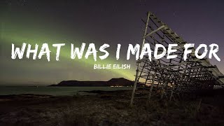 Billie Eilish - What Was I Made For? (Lyrics)  | 25mins of Best Vibe Music
