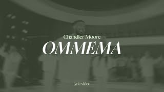 Download lagu Omemma || Chandler Moore || Lyric Video mp3 Download lagu Omemma || Chandler Moore || Lyric Video mp3