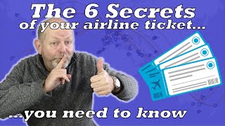 6 Secrets of your airline ticket - And how to take advantage of them!