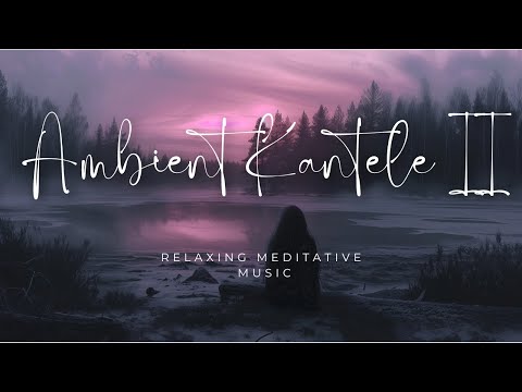 Ambient Kantele II Music, Calm & Soothing 1 Hour / Relaxing / Meditation / Study / Work / Focus