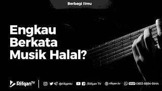 Download lagu Engkau Berkata Musik Halal? - Ustadz Ahmad Zainuddin Al-Banjary mp3