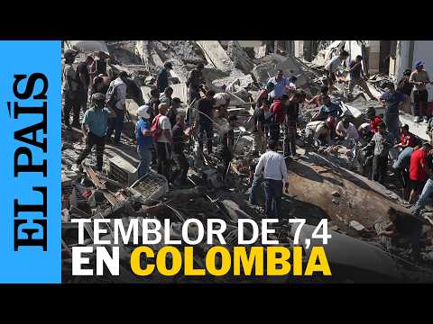 TERREMOTO de magnitud 7,4 sacude COLOMBIA | EL PAÍS
