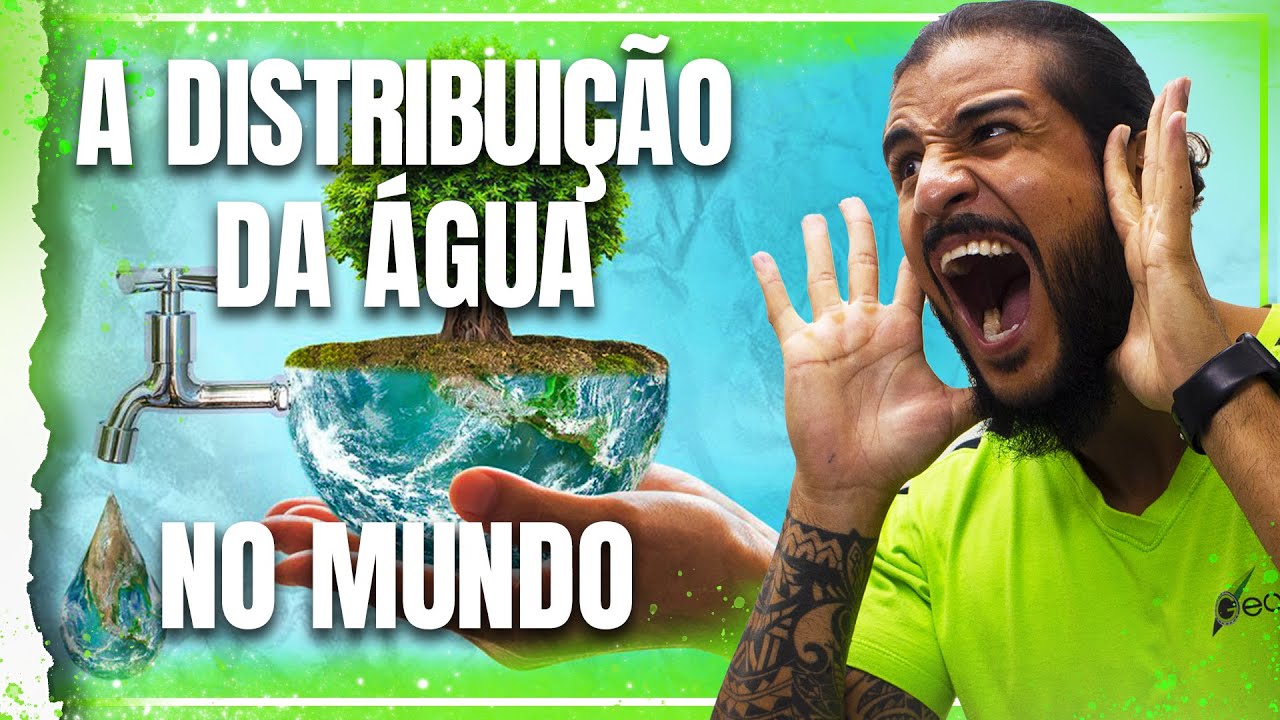 A DISTRIBUIÇÃO DA ÁGUA NO MUNDO - GEOBRASIL {PROF. RODRIGO RODRIGUES}
