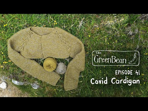 The Green Bean Podcast Episode 41: Covid Cardigan