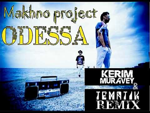 Makhno Project-ODESSA (KERIM MURAVEY&TEMATIK remix)