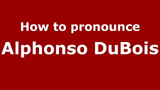 How to pronounce Alphonso Dubois