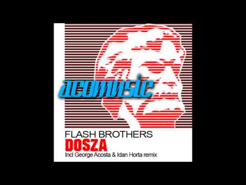 Flash Brothers - Dosza (George Acosta Remix)