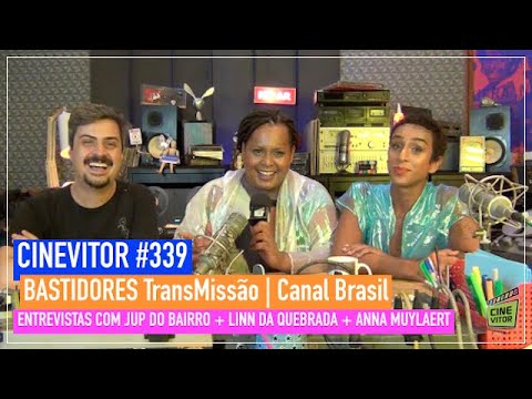 CINEVITOR #339: Entrevista Linn da Quebrada, Jup do Bairro e Anna Muylaert | Bastidores TransMissão