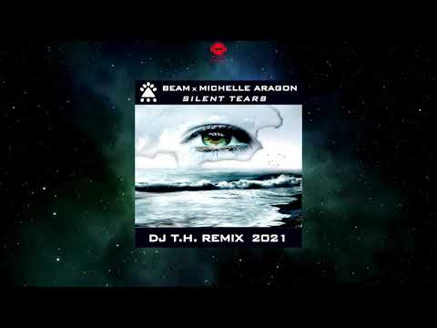 Beam X Michelle Aragon - Silent Tears 2021 (DJ T.H. Remix) [FUTUREBASE]
