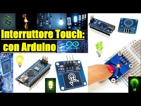 LAVORI PER TUTTI!!! Interruttore touch, con Arduino e Touch Sensor.