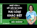 Hai loại khác biệt - Ngữ Văn 6 - Kết nối tri thức