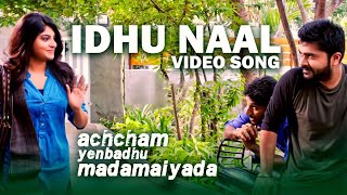 Idhu Naal - Video Song  Achcham Yenbadhu Madamaiya