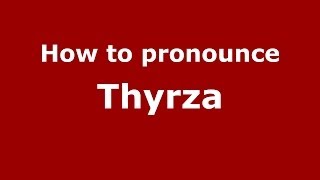 How to pronounce Thyrza
