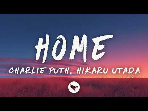 Charlie Puth & Hikaru Utada &ndash; Home (Lyrics)