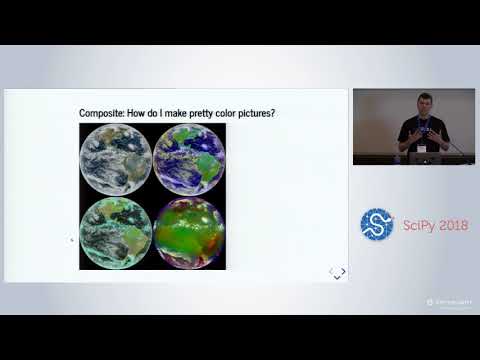 SatPy: A Python Library for Weather Satellite Processing | SciPy 2018 | David Hoese
