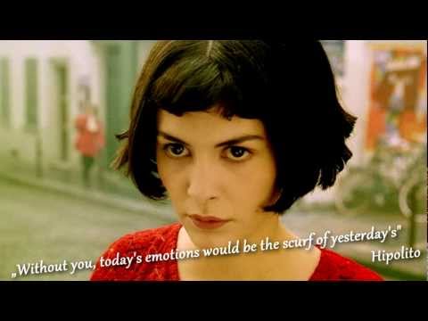 Amelie - Without you today's emotions would be the scurf of yesterday's