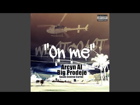 On Me (feat. Big Prodeje, South Central Cartel & Arcyn Al)