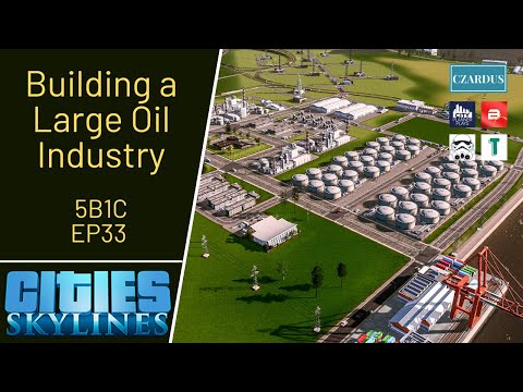 Building a Large Oil Industry - 5 Builders 1 City (5B1C) Cities Skylines Multiplayer EP33