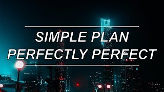 Perfectly Perfect - Simple Plan (Lyrics)