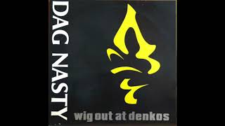 Dag Nasty - Wig Out At Denkos