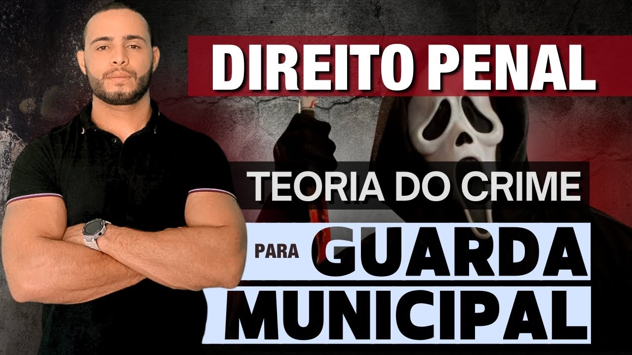 TEORIA DO CRIME | PARA GUARDA MUNICIPAL | 2024