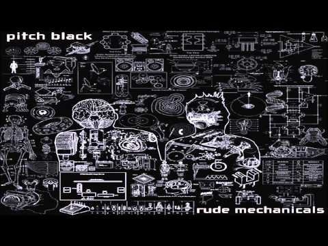 Pitch Black - Rude Mechanicals