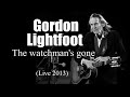 Gordon Lightfoot - The watchman's gone  (Live 2013)