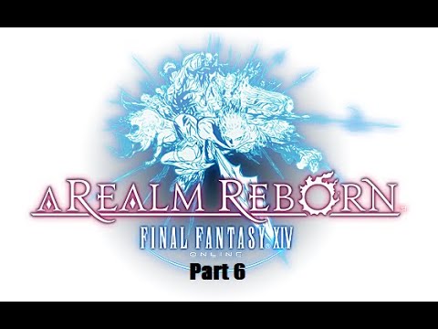 Final Fantasy XIV - A Realm Reborn - New Game + Playthrough Part 6