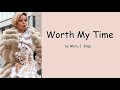 Worth My Time by Mary J. Blige (Lyrics) - Npenns Worth My Time by Mary J. Blige (Lyrics)