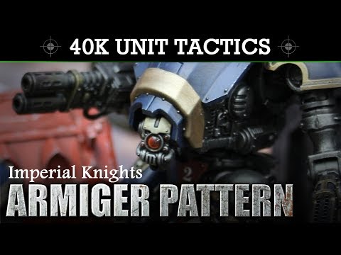 Imperial Knights Armiger Pattern Warhammer 40K 8th Edition Tactics & Unit Showcase