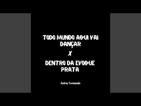 Todo Mundo Aqui Vai Dançar X Dentro da Evoque Prata (Remix)