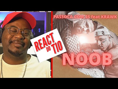 NOOB   Passoca com 2s, Krawk - REACT do TIO -  VAI TOMANDO UM HEADSHOT