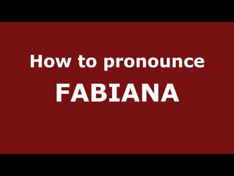 How to Pronounce FABIANA in Spanish - PronounceNames.com