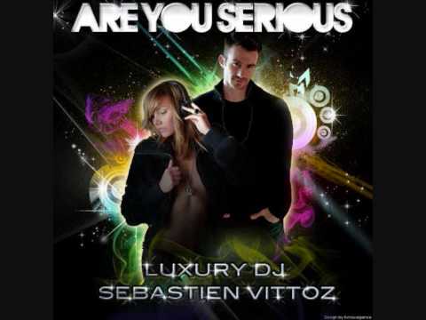 Luxury Dj & Sebastien Vittoz - Are you serious (Vittoz frenchy radio)