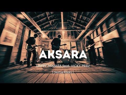 HAPPY ASMARA feat. VICKY PRAZ- AKSARA | Cover by SKETSA RILEKS