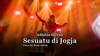 Download lagu ADHITIA SOFYAN - SESUATU DI JOGJA (COVER by WARA VELERIE) mp3