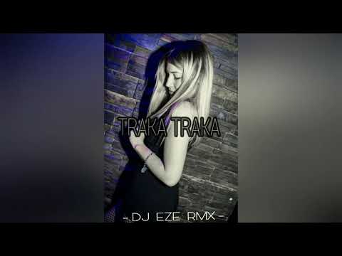TRAKA TRAKA // DJ EZE RMX // 2018