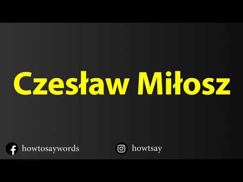 How To Pronounce Czeslaw Milosz