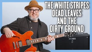 The White Stripes Dead Leaves and the Dirty Ground Guitar Lesson + Tutorial