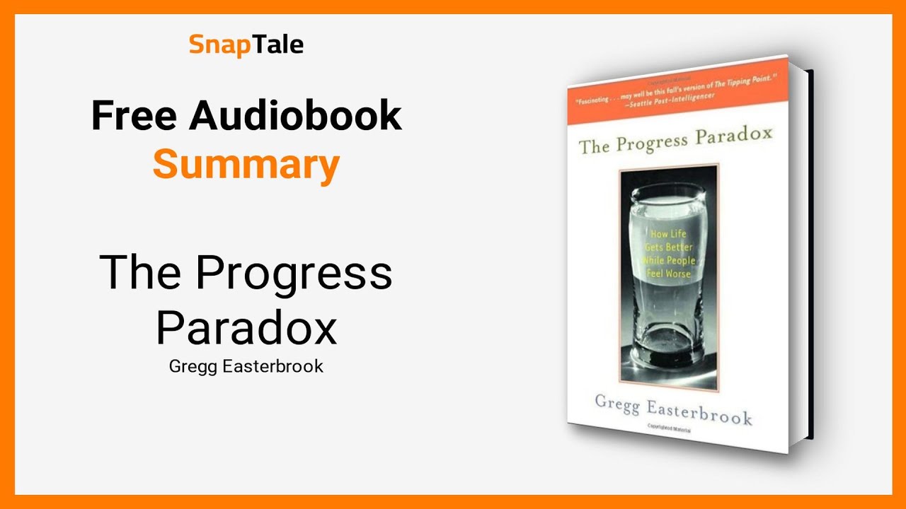 The Progress Paradox by Gregg Easterbrook: 6 Minute Summary