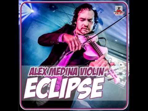 ECLIPSE - Original Mix - Alex Medina Violin